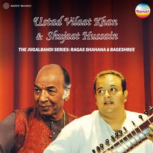 The Jugalbandi Series: Ragas Shahana & Bageshree - Ustad Vilayat Khan