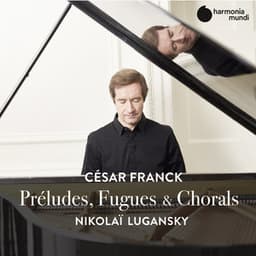 Franck: Préludes, Fugues & Chorals - César Franck