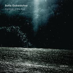 Canticle of the Sun - Sofia Gubaidulina