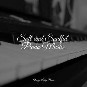Soft and Soulful Piano Music - Piano Relajante