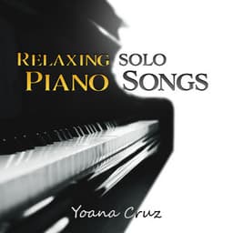 Relaxing Solo Piano Songs - Yoana Cruz