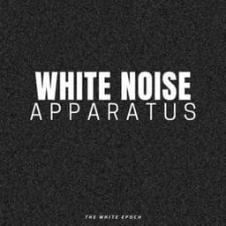 White Noise Apparatus - White Noise Sleep Sounds
