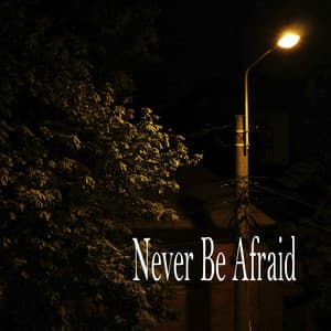 Never Be Afraid - Sleeping Music