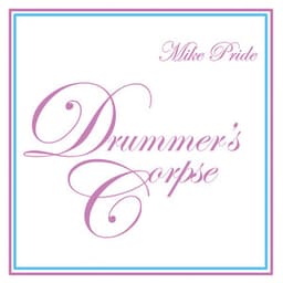 Drummer's Corpse - Mike Pride