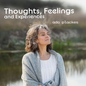 Thoughts, Feelings and Experiences - Ada Plackes
