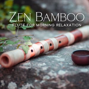 Zen Bamboo Flute for Morning Relaxation: Buddha Meditation Music for Positivity and Inner Balance - Asian Meditation Music Universe