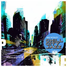 Chill City Jazz - Aris Noxley