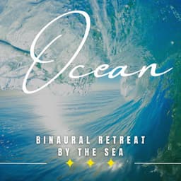 Tranquil Sea Retreat: Binaural Meditation Soundscapes - Ocean Waves for Deep Sleep