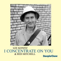 I Concentrate on You - Lee Konitz