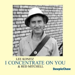 I Concentrate on You - Lee Konitz