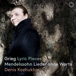 Grieg: Lyric Pieces - Mendelssohn: Lieder ohne Worte - Denis Kozhukhin