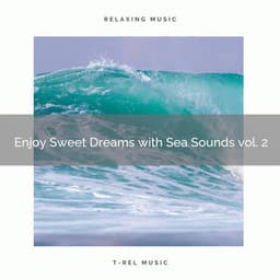 ! ! ! ! ! ! Enjoy Sweet Dreams with Sea Sounds vol. 2 - Ocean Sounds Collection