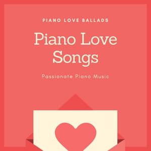Piano Love Songs - Piano Love Ballads, Passionate Piano Music - Piano Shades