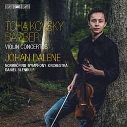 Tchaikovsky & Barber: Violin Concertos - Johan Dalene
