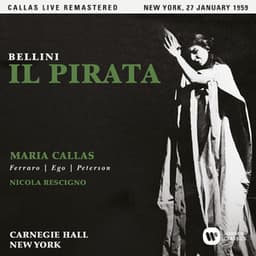 Bellini: Il pirata  - Callas Live Remastered - Vincenzo Bellini