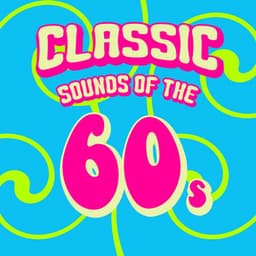 Classic Sounds of the 60's - 60's Party