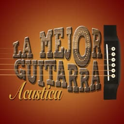 La Mejor Guitarra Acustica - Guitar Instrumental Music