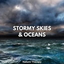 Stormy Skies and Oceans - Nature Therapy