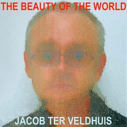 The Beauty of the World - Jacob Ter Veldhuis