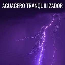 Aguacero Tranquilizador - Sonidos de lluvia ASMR