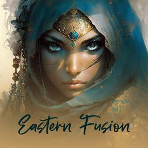 Eastern Fusion: 2023 Indian & Arabic Chillout - Electronic Chill
