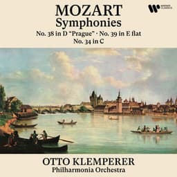 Mozart: Symphonies Nos. 38 "Prague", 39 & 34 - Wolfgang Amadeus Mozart
