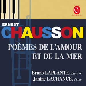 Chausson: Mélodies, Op. 2, 27, 36, Serres chaudes, Op. 24 & Poème de l'amour et de la mer, Op. 19 - Ernest Chausson