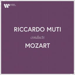 Riccardo Muti Conducts Mozart - Wolfgang Amadeus Mozart