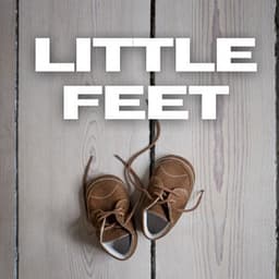 Little Feet - Bright Baby Lullabies
