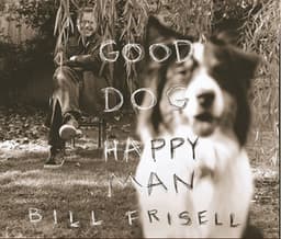Good Dog, Happy Man - Bill Frisell