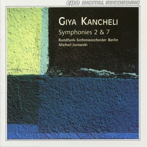 Giya Kancheli: Symphonies Nos. 2 & 7 - Giya Kancheli