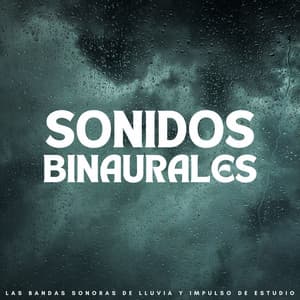Sonidos Binaurales: Las Bandas Sonoras De Lluvia Y Impulso De Estudio - Estudio de ritmos binaurales puros