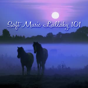 Soft Music Lullaby 101 – Sweet Dreams Baby Lullabies, Nature Sounds Relaxation for Sleeping - Sleep Music Lullabies