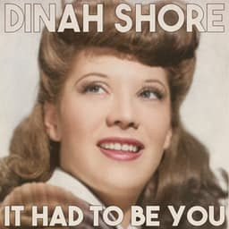 It Had to Be You - Dinah Shore