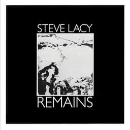 Remains - Steve Lacy