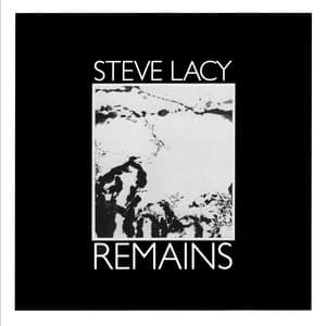 Remains - Steve Lacy