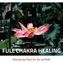 Full Chakra Healing: Relaxing Spa Music for Zen & Reiki - Retreat Trend