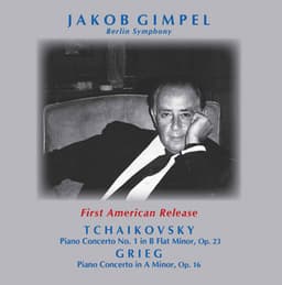 Tchaikovsky: Piano Concerto No. 1 in B-Flat Minor, Op. 23, TH 55 - Grieg: Piano Concerto in A Minor, Op. 16 - Jakob Gimpel