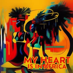 My Heart is in Africa: Long Spiritual Journey to Soothe Your Soul - African Music Drums Collection