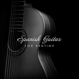 Spanish Guitar for Bedtime: Fall Asleep with Calm Andalusian Sounds - Relaxing Jazz Guitar Academy
