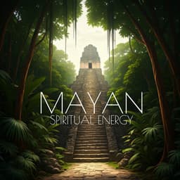 Mayan Spiritual Energy: Connect with Gods for Deeper Awakening - Mystic Background Music Masters