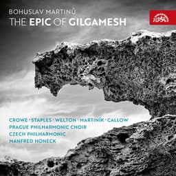 Martinů: The Epic of Gilgamesh - Bohuslav Martinů