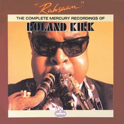 Rahsaan: The Complete Mercury Recordings Of Roland Kirk - Rahsaan Roland Kirk