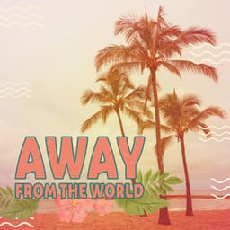 Away From The World: Summer Beats For Vacationers Who Like Seclusion - Hawaiian Music