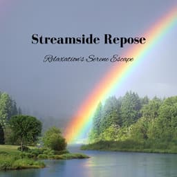 Streamside Repose: Relaxation's Serene Escape - Pacific Soundscapes