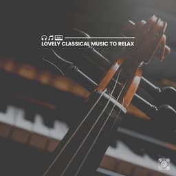 Lovely Classical Music to Relax - Classical Music