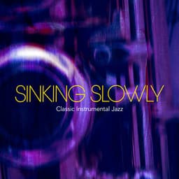Sinking Slowly - Classic Instrumental Jazz