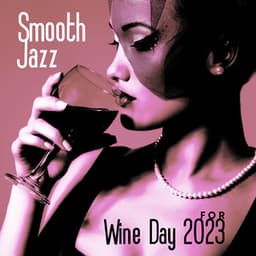 Smooth Jazz for Wine Day 2023 - Jazz For Wine Tasting