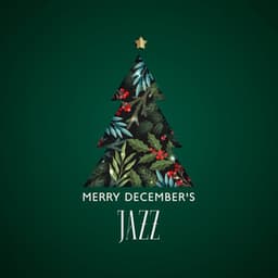 Merry December's Jazz: Instrumental Jazz for Winter Time, Having Pleasant Time at Home - Positive Attitude Music Collection