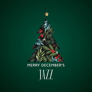 Merry December's Jazz: Instrumental Jazz for Winter Time, Having Pleasant Time at Home - Positive Attitude Music Collection